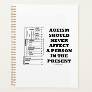 Ageism Should Never Affect A Person In The Present Planner