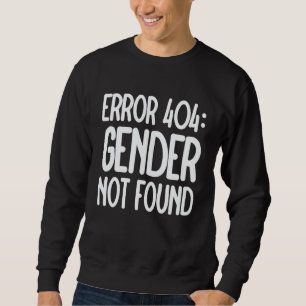Agender Non Binary Pride Error 404 Gender Not Foun Sweatshirt