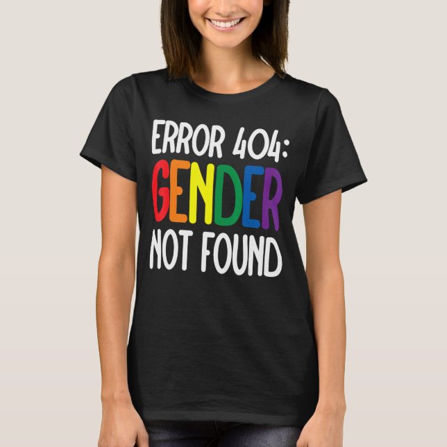 Agender Non Binary Pride Error 404 Gender Not Foun T-Shirt (Front)