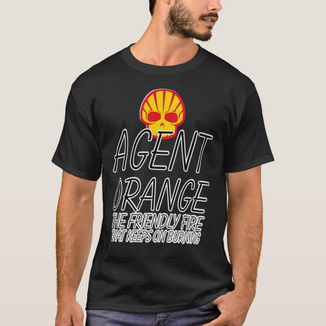AGENT ORANGE THE FRIENDLY FIRE THAT KEEPS ON BURNI T-Shirt (Front)