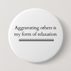 Aggravating Others 7.5 Cm Round Badge