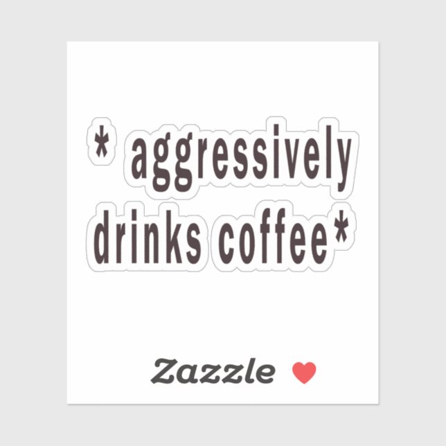 *aggressively drinks coffee*,funny,aesthetic,pop (Sheet)