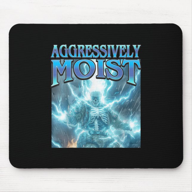 Aggressively Moist - Funny Hard Lightning Skeleton Mouse Pad (Front)