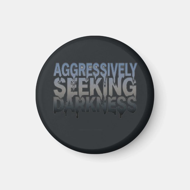 Aggressively Seeking Darkness – Bold Text Design Magnet (Front)