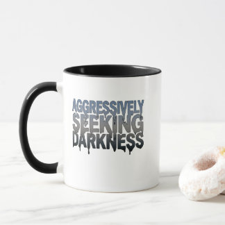 Aggressively Seeking Darkness – Bold Text Design Mug