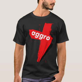 Aggro Aggravation Aggressive Behaviour Words That  T-Shirt