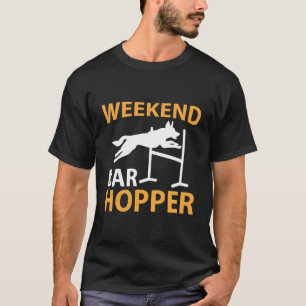 Agility Dog - Weekend Bar Hopper T-Shirt
