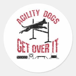 Agility Dogs Get Over It Classic Round Sticker