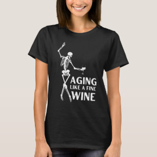 Aging Like A Fine Wine Skeleton Drinking Birthday T-Shirt