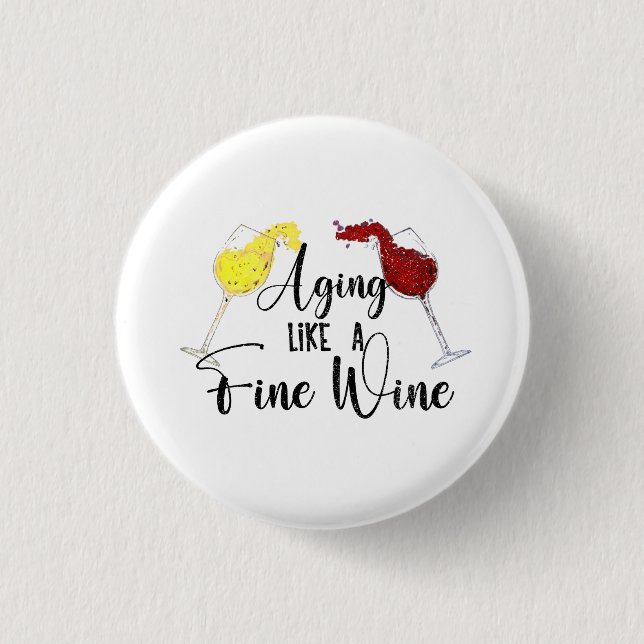 Aging Like Fine Wine, Funny Wine Tasting Birthday 3 Cm Round Badge (Front)