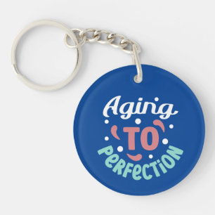 Aging To Perfection -  Key Ring