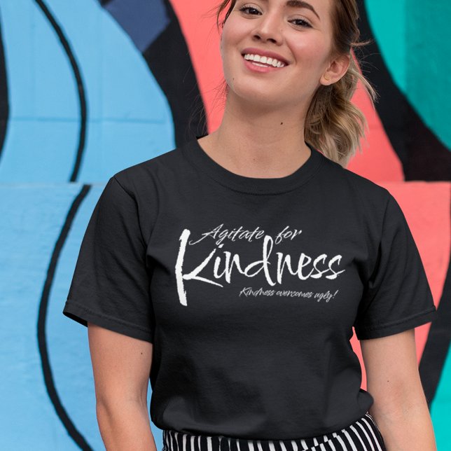 AGITATE FOR KINDNESS OVERCOMES UGLY CHALLENGE  T-Shirt (Creator Uploaded)