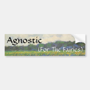 Agnostic, (For The Fairies) Bumper Sticker
