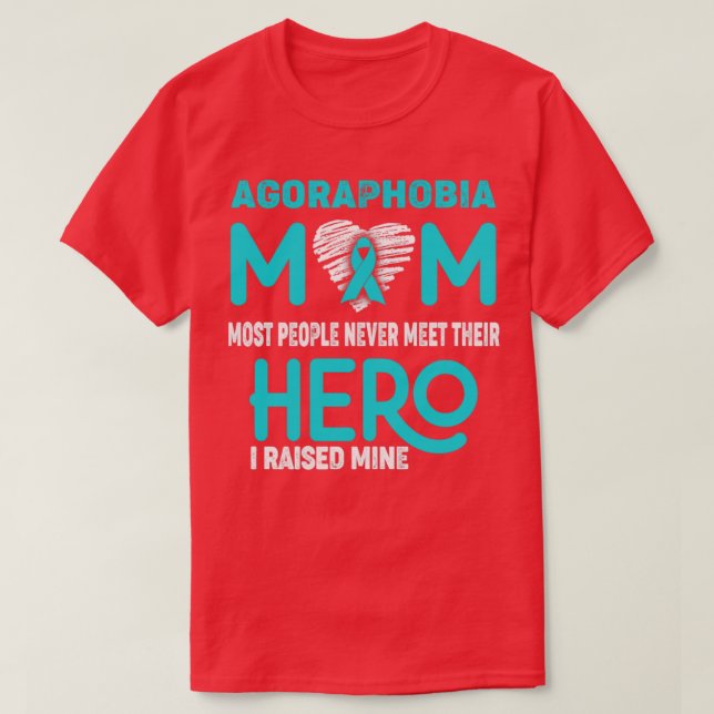 Agoraphobia Mum Most People Never Meet Their Hero  T-Shirt (Design Front)