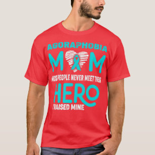 Agoraphobia Mum Most People Never Meet Their Hero T-Shirt