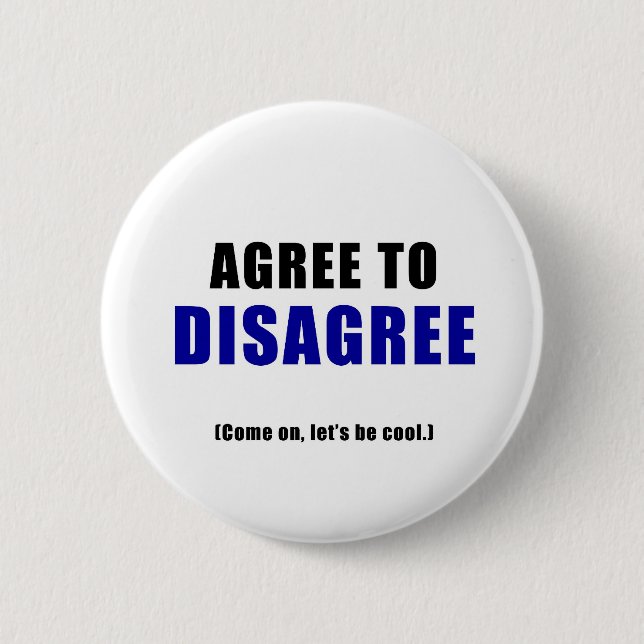 Agree to Disagree 6 Cm Round Badge (Front)