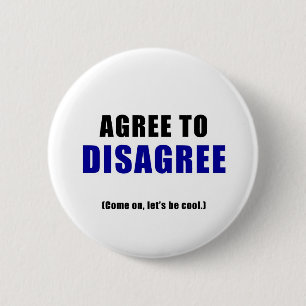 Agree to Disagree 6 Cm Round Badge