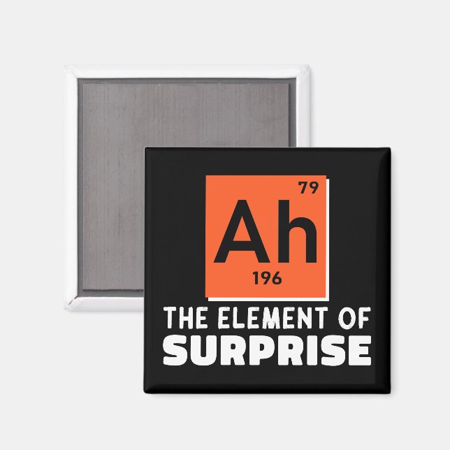 Ah Element Of Surprise Chemistry Funny Student  Magnet (Front/Back)