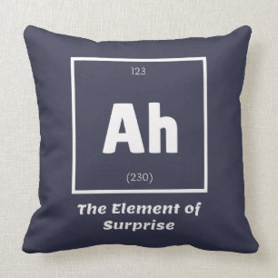 Ah Element of Surprise Chemistry Science Funny Cushion