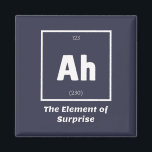 Ah Element of Surprise Chemistry Science Funny Magnet<br><div class="desc">Ah Element of Surprise Chemistry Funny This is a great gift for the Chemistry teacher or Chemistry lover in your life. Anyone you know who has studied the Periodic Table of Elements will appreciate this joke. This science style dad joke is sarcastic in a simple black and white design and...</div>