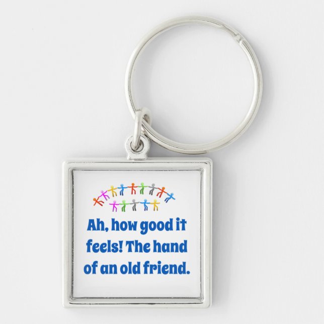 Ah How Good It Feels - Friendship Quote  Key Ring (Front)