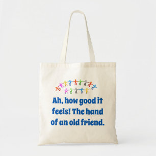Ah How Good It Feels - Friendship Quote  Tote Bag