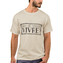 Ah! Je veux vivre! t-shirt
