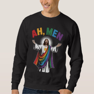 Ah Men Funny Jesus LGBTQ Gay Pride Rainbow Sweatshirt