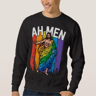 Ah Men Gay Jesus Funny LGBTQ Gifts Rainbow Sweatshirt