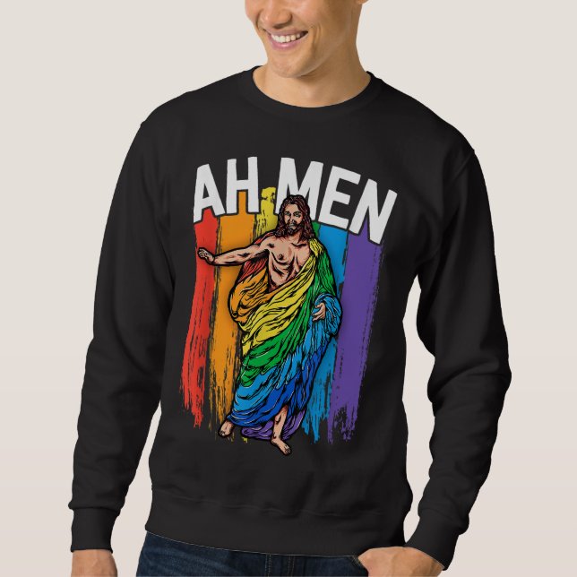 Ah Men Gay Jesus Funny LGBTQ Gifts Rainbow Sweatshirt (Front)