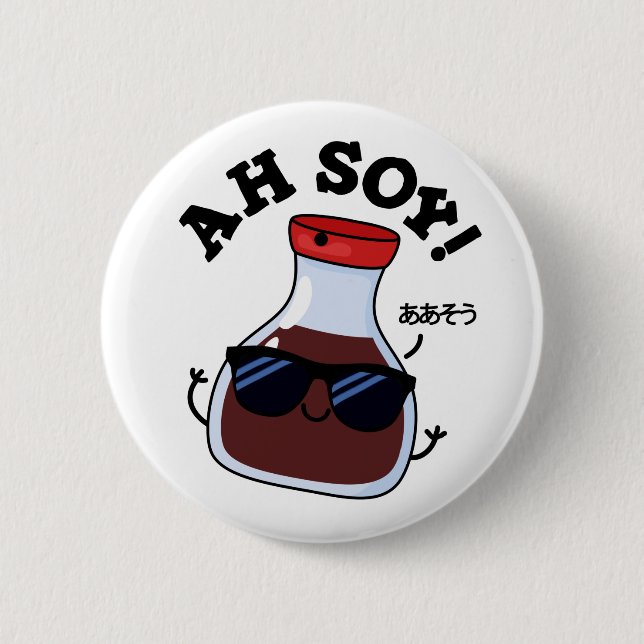 Ah Soy Funny Soy Sauce Pun  6 Cm Round Badge (Front)