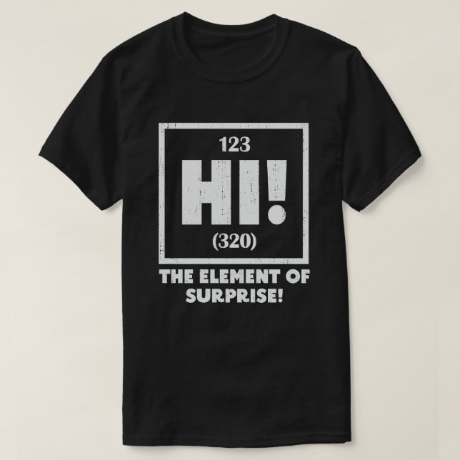 Ah The Element of Surprise Chemistry Science Humou T-Shirt (Design Front)