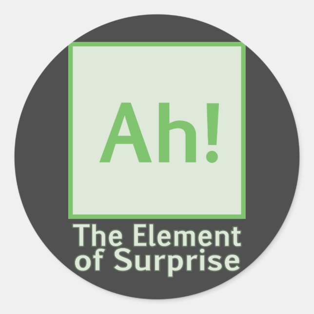 Ah! The element of surprise Classic Round Sticker (Front)