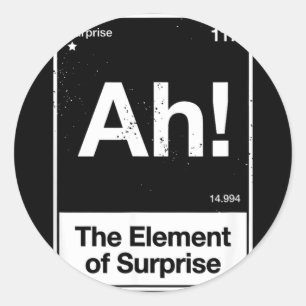 Ah The Element Of Surprise Classic Round Sticker