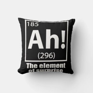 Ah! The Element of Surprise Funny Chemistry Joke Cushion