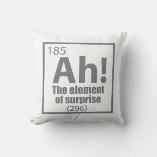 Ah! The Element of Surprise Funny Chemistry Joke Cushion