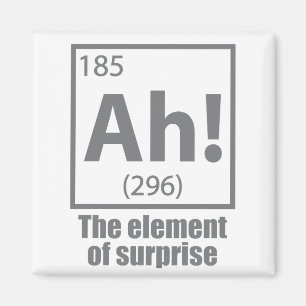 Ah! The Element of Surprise Funny Chemistry Joke Magnet