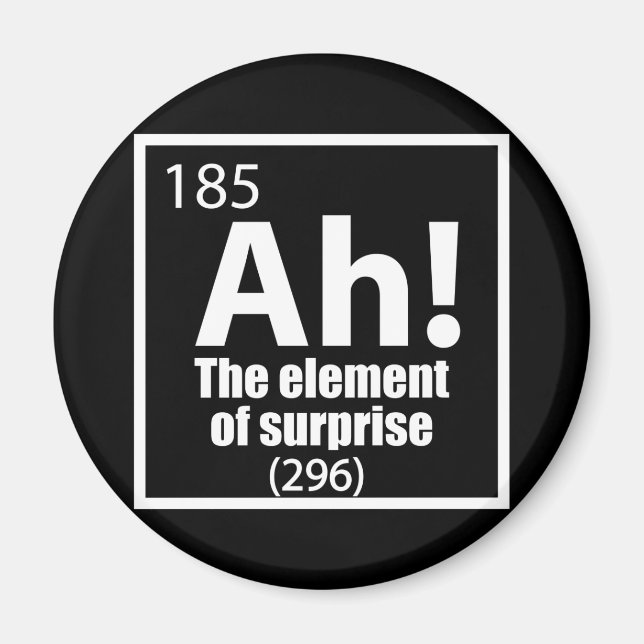 Ah! The Element of Surprise Funny Chemistry Joke Magnet (Front)