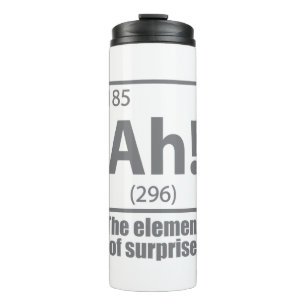 Ah! The Element of Surprise Funny Chemistry Joke Thermal Tumbler