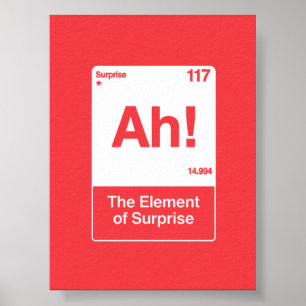 Ah The Element Of Surprise - Funny Chemistry  Poster