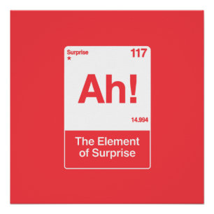 Ah The Element Of Surprise - Funny Chemistry  Poster