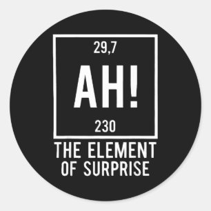 Ah the element of surprise funny chemistry pun classic round sticker