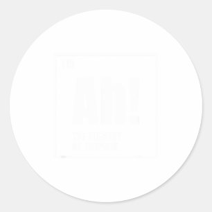 Ah The Element Of Surprise Funny Chemistry Science Classic Round Sticker