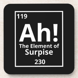 ah the element of surprise funny periodic table coaster