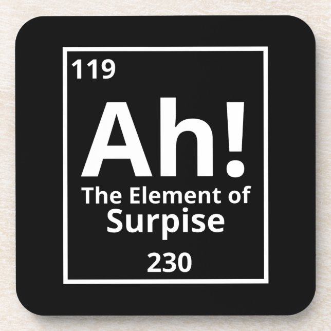 ah the element of surprise funny periodic table coaster (Front)