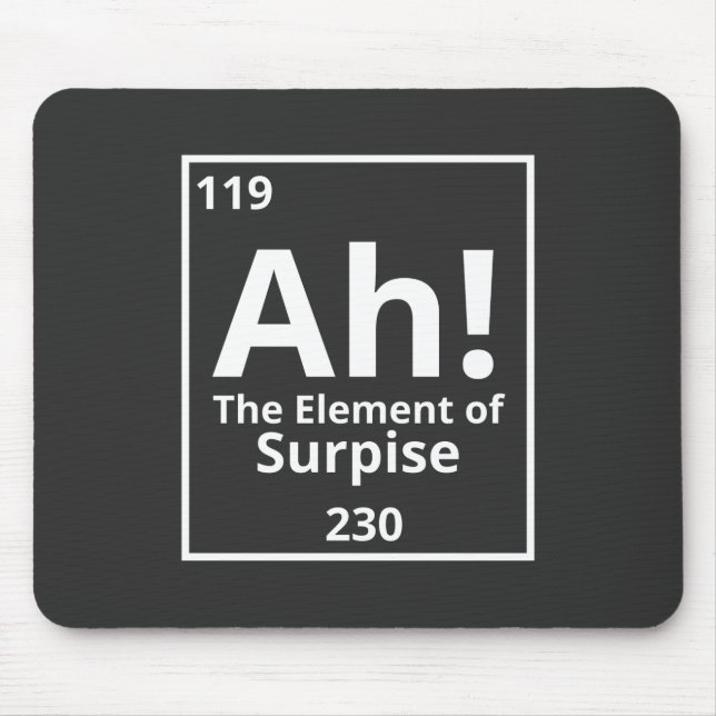 ah the element of surprise funny periodic table mouse pad (Front)