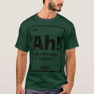 Ah The Element Of Surprise Funny T-Shirt