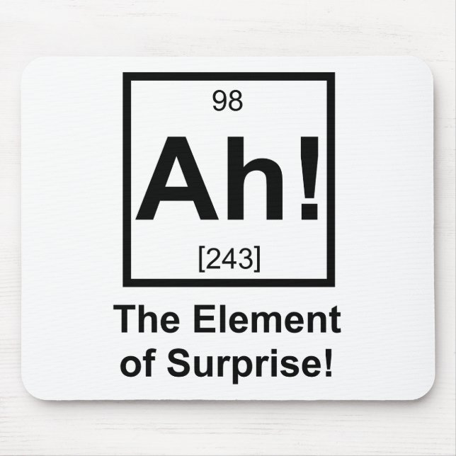 Ah the Element of Surprise Periodic Element Symbol Mouse Pad (Front)