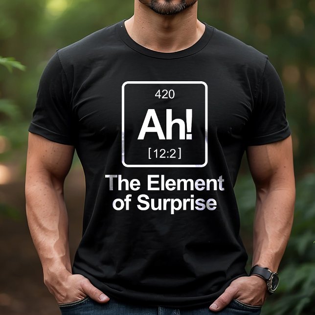 Ah! The Element of Surprise Periodic Table Funny T-Shirt (Creator Uploaded)