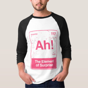 Ah ! the element of surprise  T-Shirt